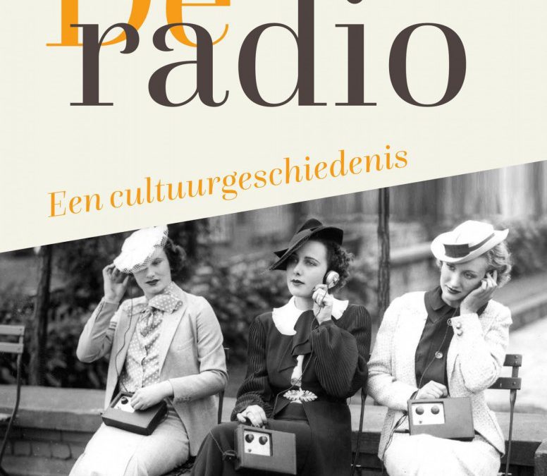 De Radio. Een cultuurgeschiedenis